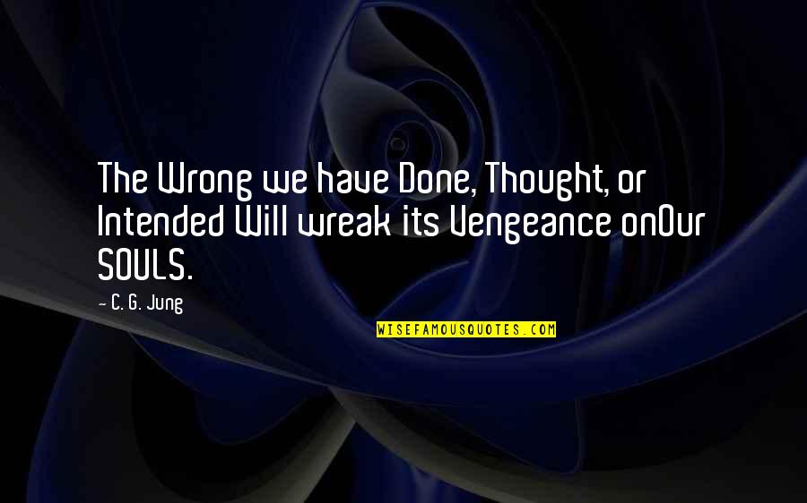 C C Jung Quotes By C. G. Jung: The Wrong we have Done, Thought, or Intended