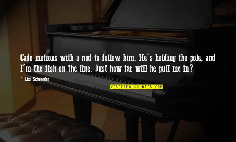 C&c Nod Quotes By Lisa Schroeder: Cade motions with a nod to follow him. C&c Nod Quotes By Lisa Schroeder: Cade motions with a nod to follow him.