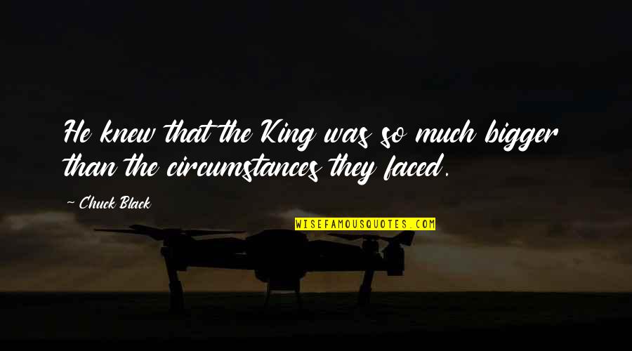 C Ceres Spain Quotes By Chuck Black: He knew that the King was so much
