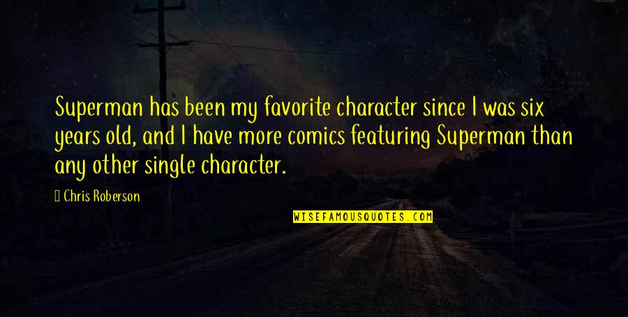 C Character Single Quotes By Chris Roberson: Superman has been my favorite character since I