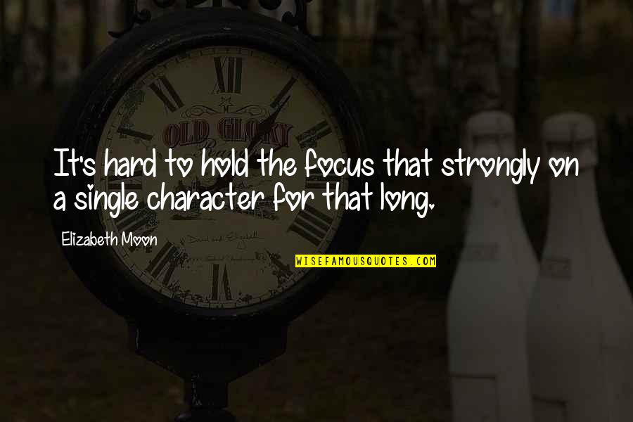 C Character Single Quotes By Elizabeth Moon: It's hard to hold the focus that strongly