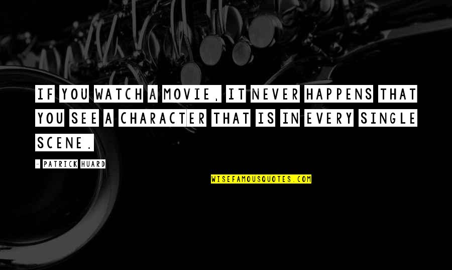 C Character Single Quotes By Patrick Huard: If you watch a movie, it never happens