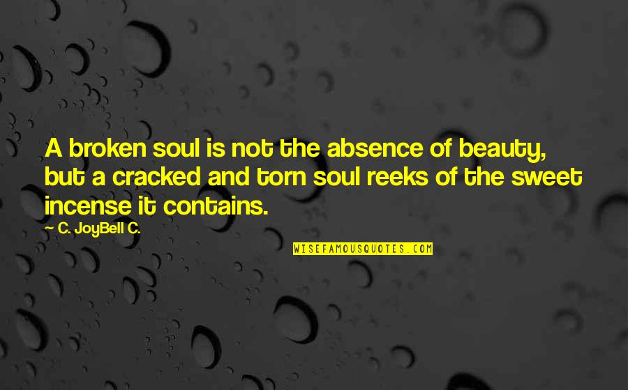 C# Contains Quotes By C. JoyBell C.: A broken soul is not the absence of