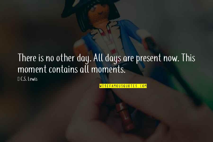 C# Contains Quotes By C.S. Lewis: There is no other day. All days are