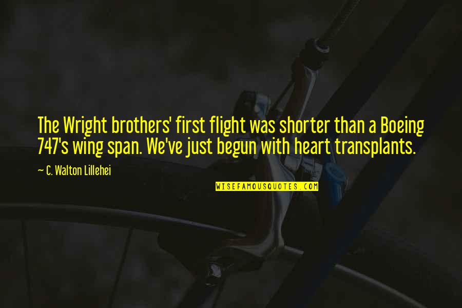 C.d. Wright Quotes By C. Walton Lillehei: The Wright brothers' first flight was shorter than