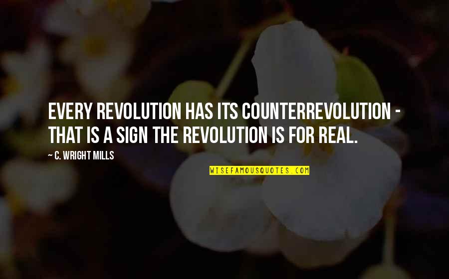 C.d. Wright Quotes By C. Wright Mills: Every revolution has its counterrevolution - that is