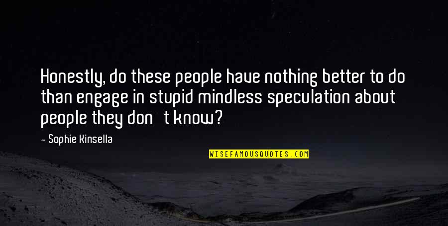 C G Pizza Sanbornville Quotes By Sophie Kinsella: Honestly, do these people have nothing better to