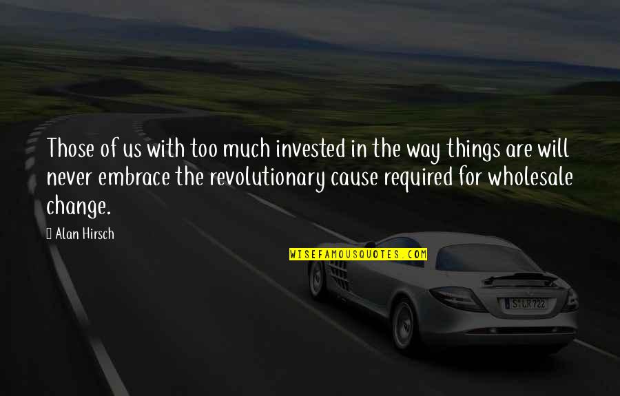 C G Wholesale Quotes By Alan Hirsch: Those of us with too much invested in