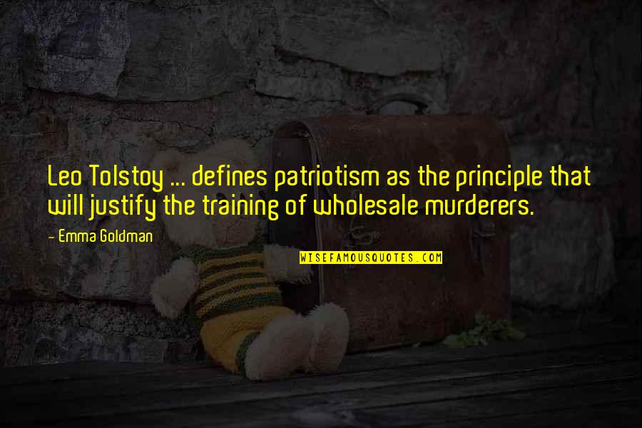 C G Wholesale Quotes By Emma Goldman: Leo Tolstoy ... defines patriotism as the principle