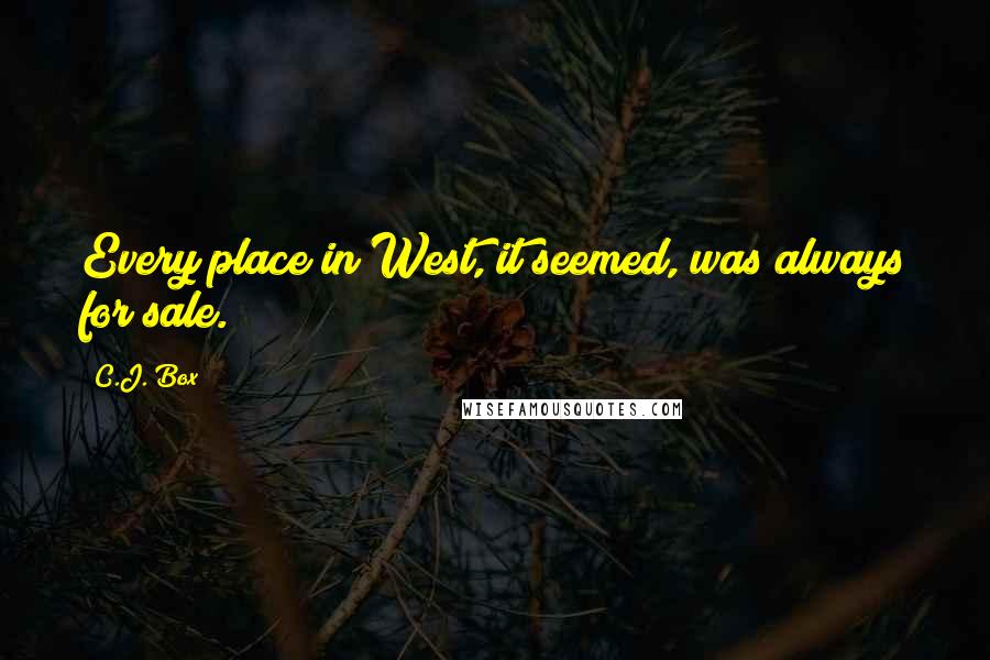 C.J. Box quotes: Every place in West, it seemed, was always for sale.