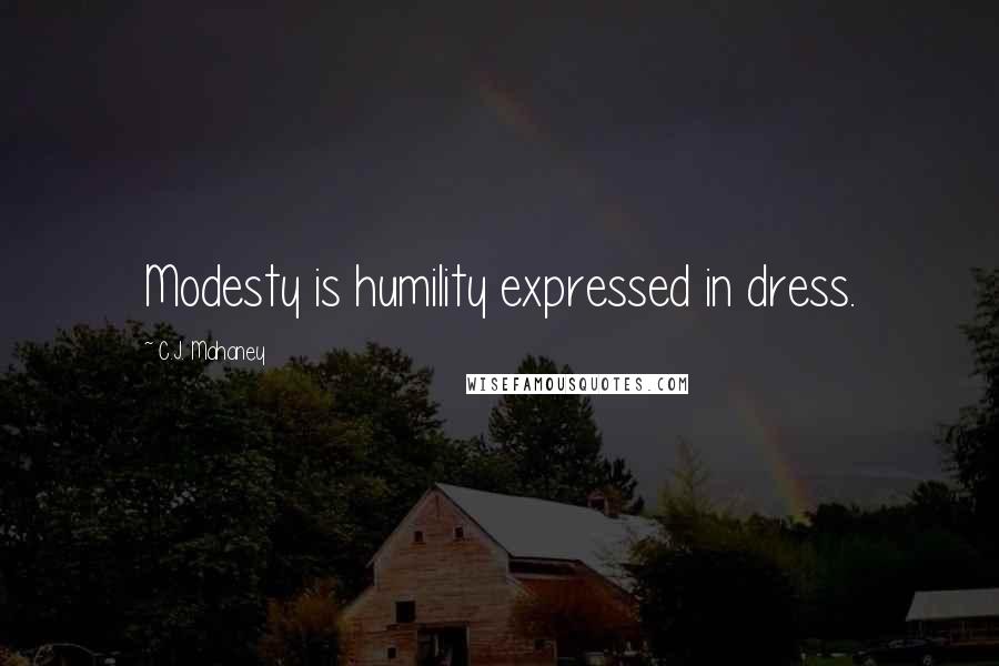 C.J. Mahaney quotes: Modesty is humility expressed in dress.