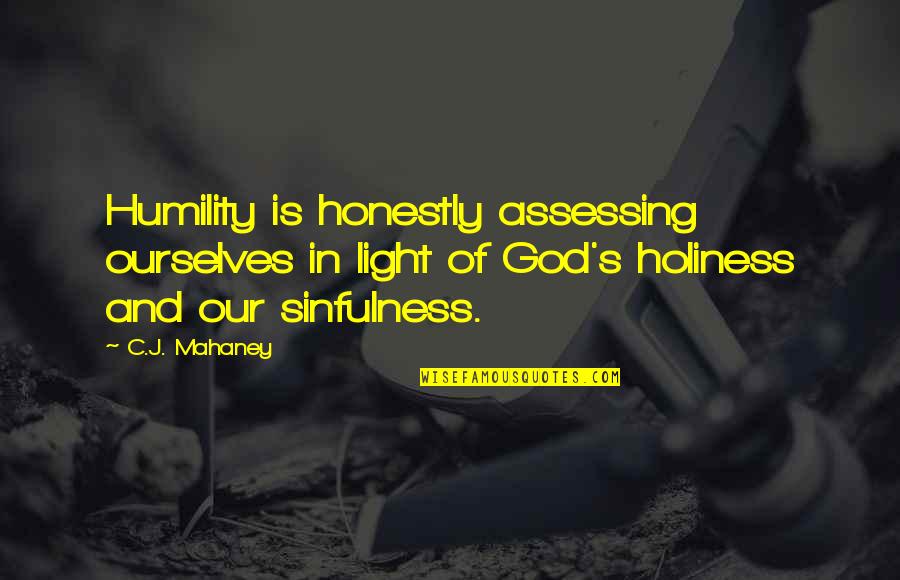 C.j. Mahaney Quotes By C.J. Mahaney: Humility is honestly assessing ourselves in light of