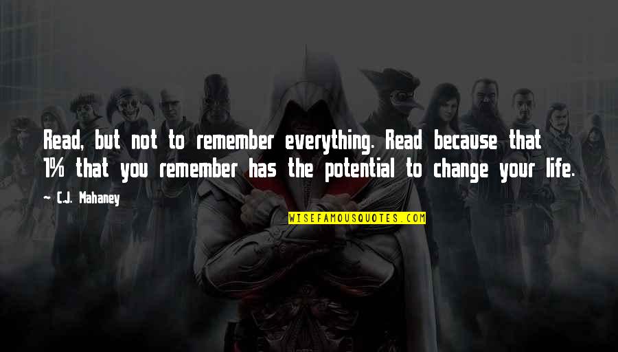 C.j. Mahaney Quotes By C.J. Mahaney: Read, but not to remember everything. Read because