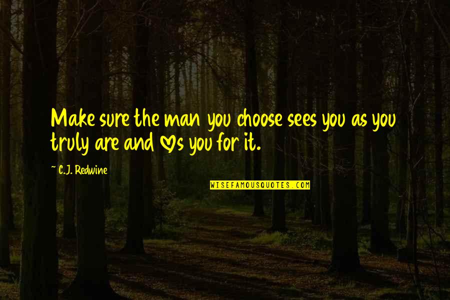C.j. Redwine Quotes By C.J. Redwine: Make sure the man you choose sees you