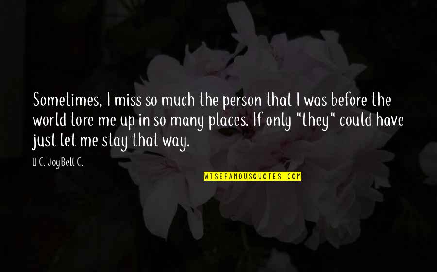 C Joybell Quotes By C. JoyBell C.: Sometimes, I miss so much the person that