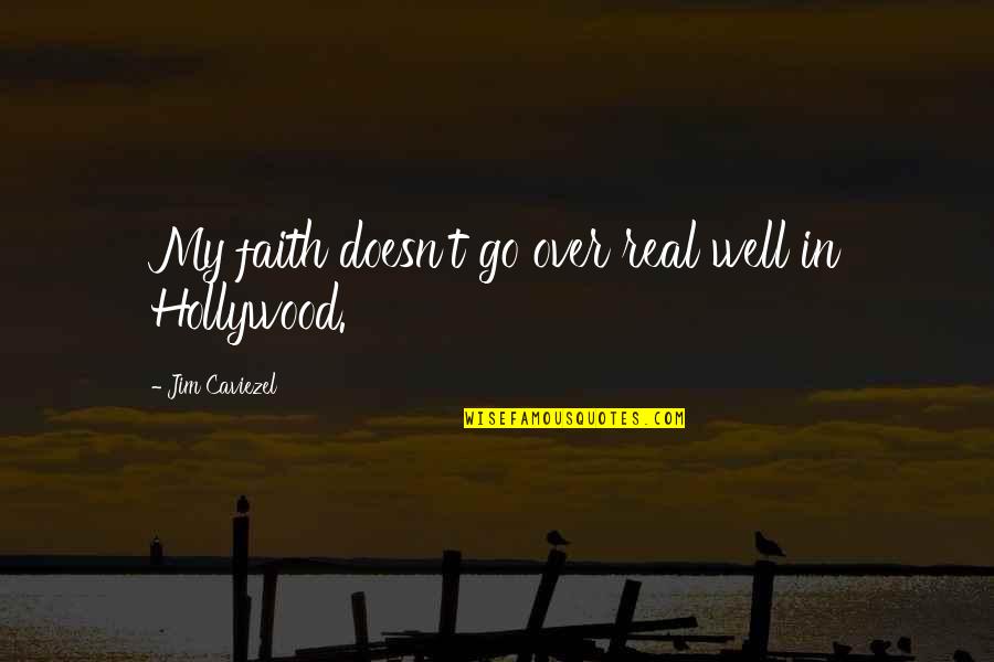 C Kimberly Dave Quotes By Jim Caviezel: My faith doesn't go over real well in