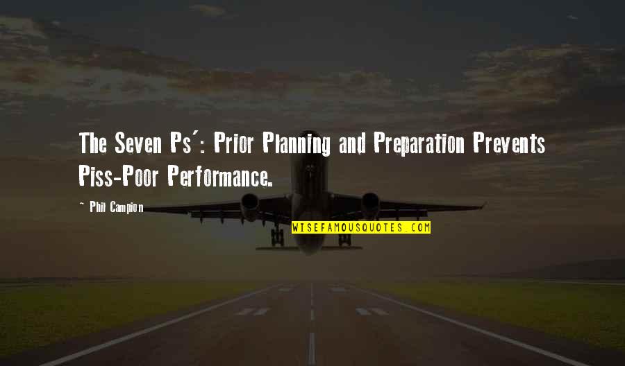 C L Performance Quotes By Phil Campion: The Seven Ps': Prior Planning and Preparation Prevents