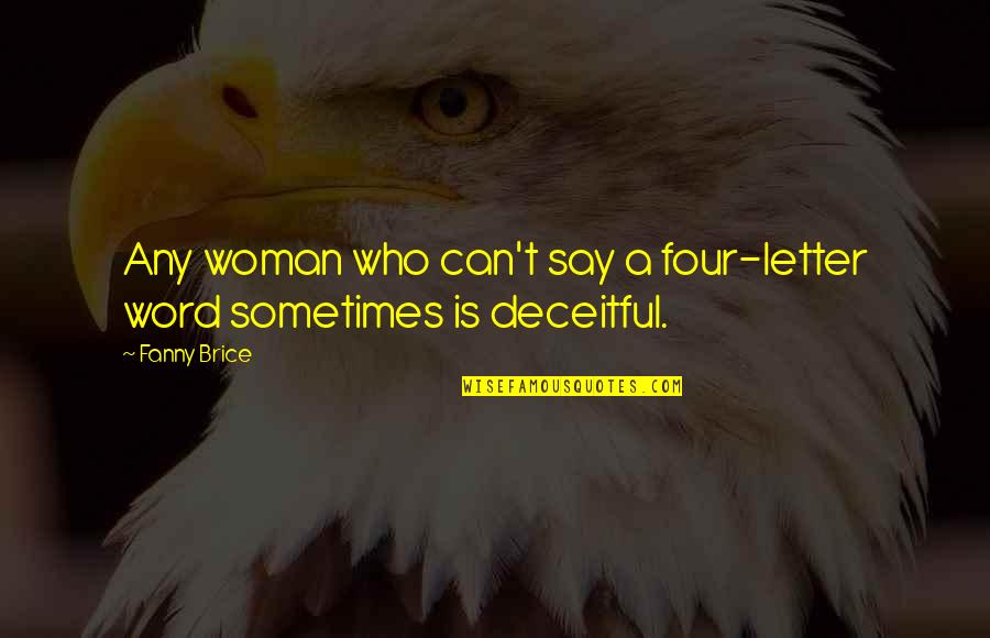 C Leste De Chabrillan Quotes By Fanny Brice: Any woman who can't say a four-letter word