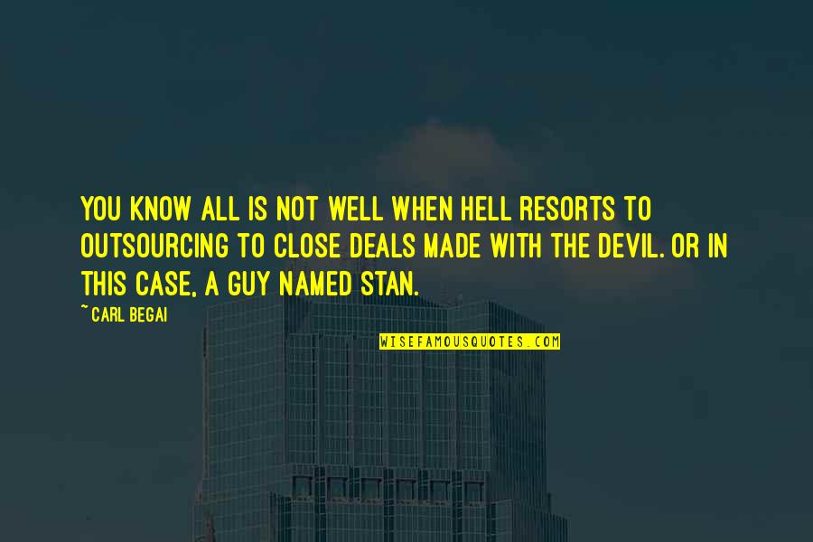 C Leste Luxury Quotes By Carl Begai: You know all is not well when Hell