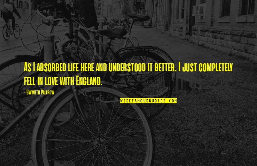 C Leste Luxury Quotes By Gwyneth Paltrow: As I absorbed life here and understood it C Leste Luxury Quotes By Gwyneth Paltrow: As I absorbed life here and understood it