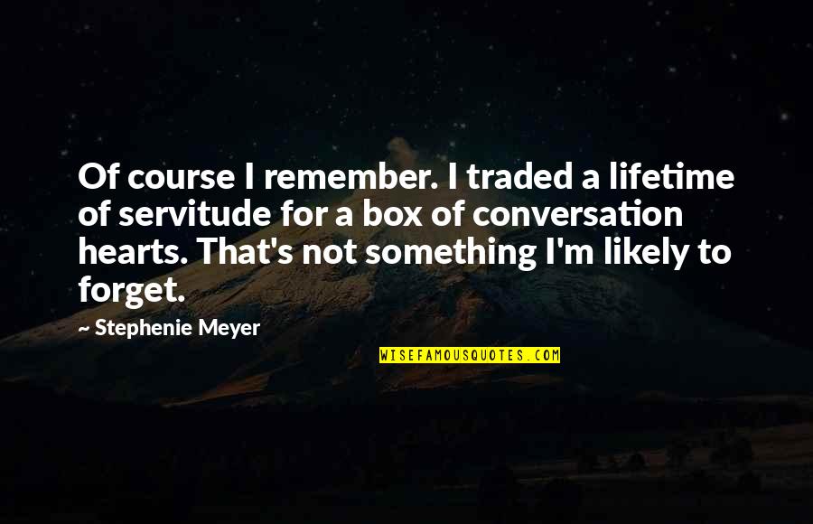 C Libataire Du Quotes By Stephenie Meyer: Of course I remember. I traded a lifetime