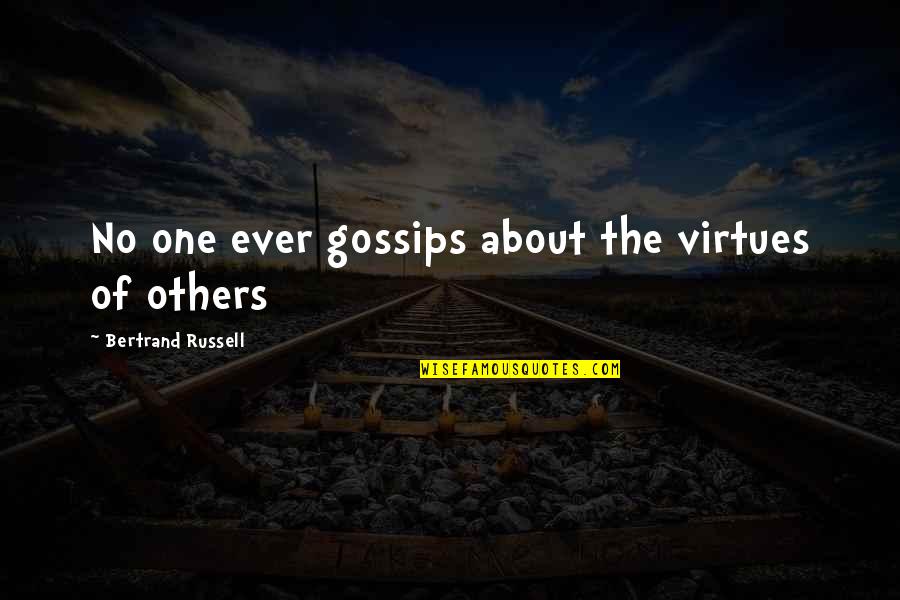 C.m. Russell Quotes By Bertrand Russell: No one ever gossips about the virtues of