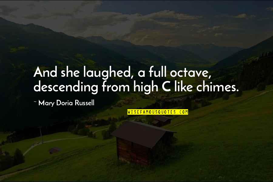 C.m. Russell Quotes By Mary Doria Russell: And she laughed, a full octave, descending from