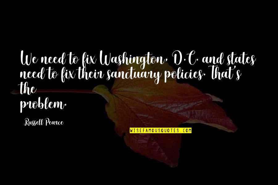 C.m. Russell Quotes By Russell Pearce: We need to fix Washington, D.C. and states