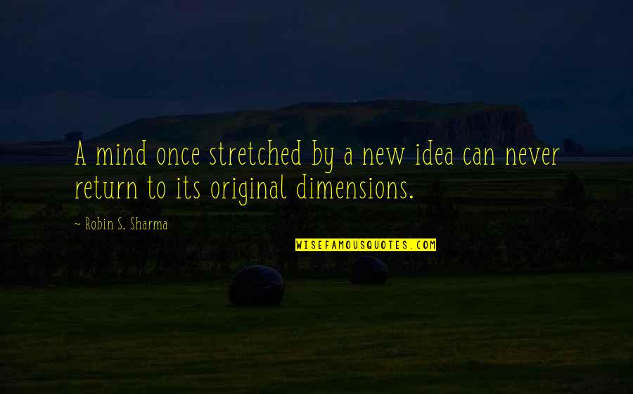 C N Annadurai Quotes By Robin S. Sharma: A mind once stretched by a new idea