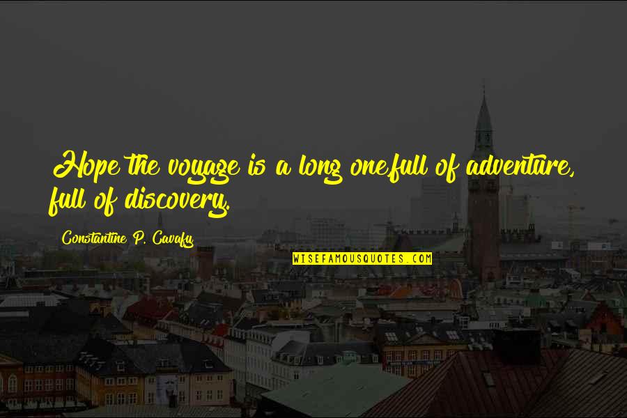 C.p. Cavafy Quotes By Constantine P. Cavafy: Hope the voyage is a long one,full of