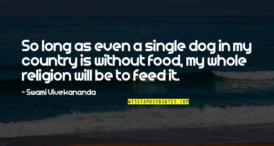 C.p. Cavafy Quotes By Swami Vivekananda: So long as even a single dog in