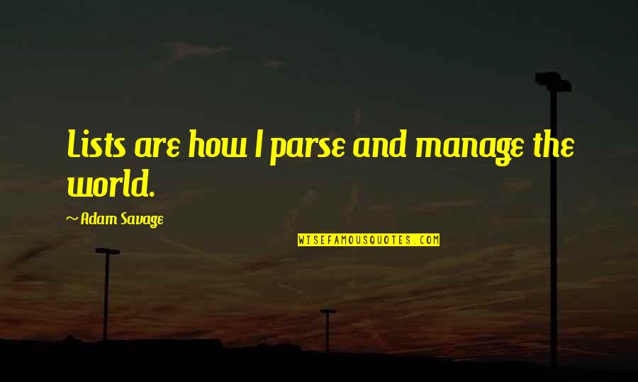 C Parse Quotes By Adam Savage: Lists are how I parse and manage the C Parse Quotes By Adam Savage: Lists are how I parse and manage the