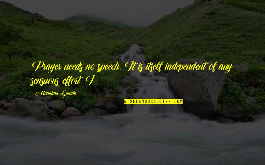 C Parse Quotes By Mahatma Gandhi: Prayer needs no speech. It is itself independent