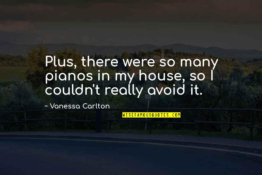 C Pianos Quotes By Vanessa Carlton: Plus, there were so many pianos in my