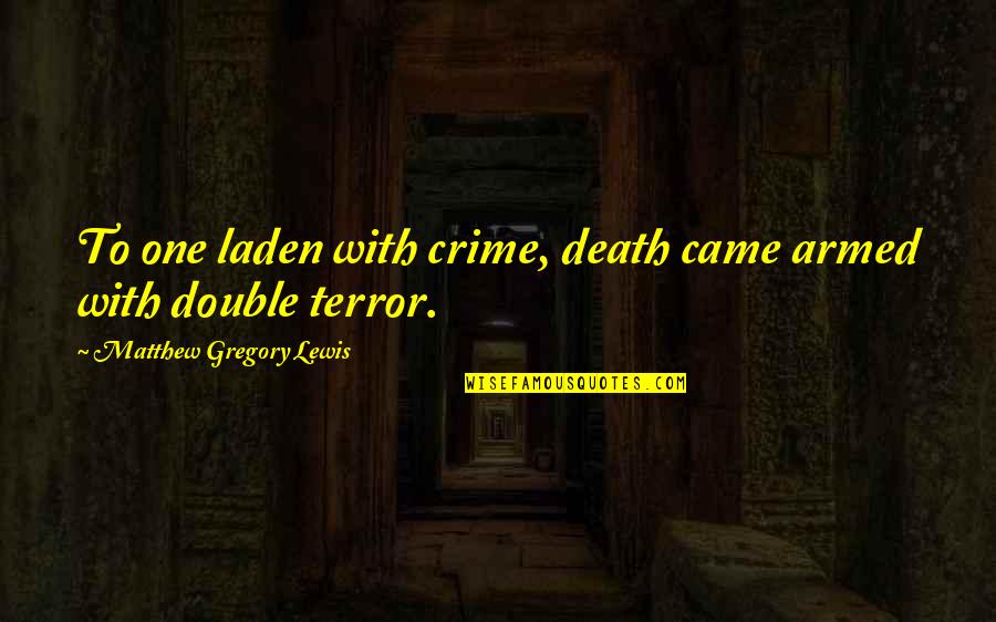 C Plus Plus Double Quotes By Matthew Gregory Lewis: To one laden with crime, death came armed C Plus Plus Double Quotes By Matthew Gregory Lewis: To one laden with crime, death came armed
