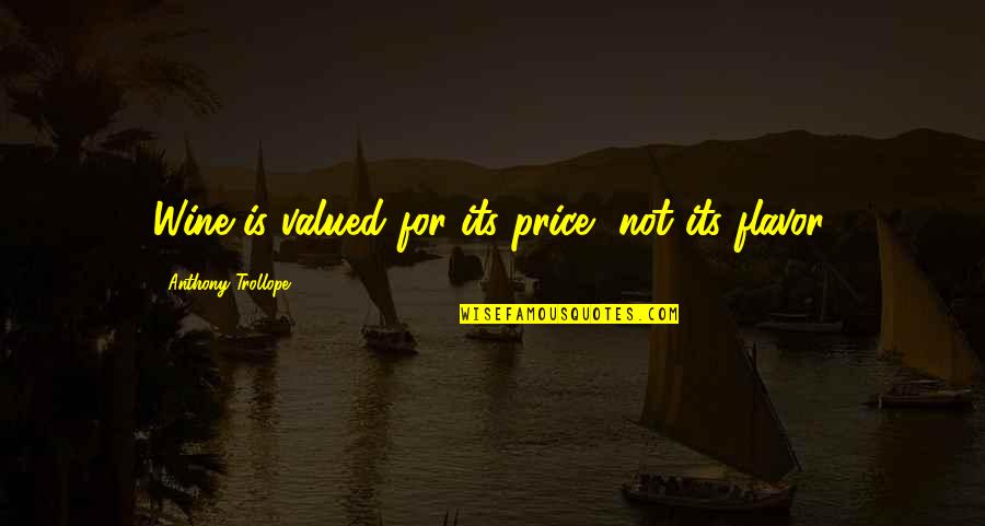 C Price Quotes By Anthony Trollope: Wine is valued for its price, not its