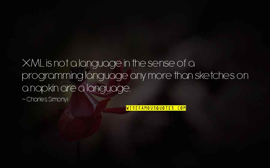 C Programming Language Quotes By Charles Simonyi: XML is not a language in the sense