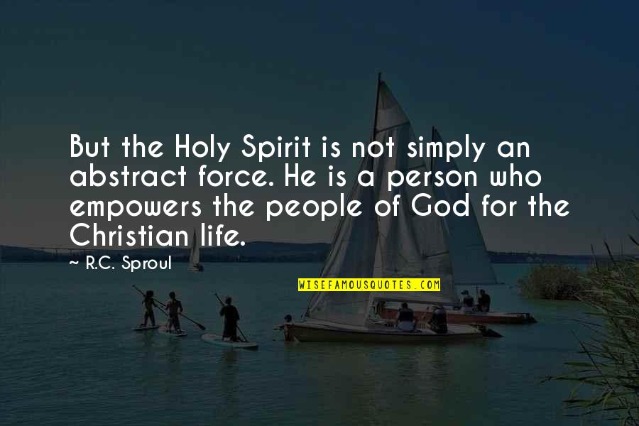 C.r.e.a.m Quotes By R.C. Sproul: But the Holy Spirit is not simply an