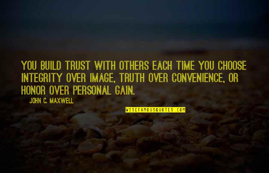 C-raj Quotes By John C. Maxwell: You build trust with others each time you