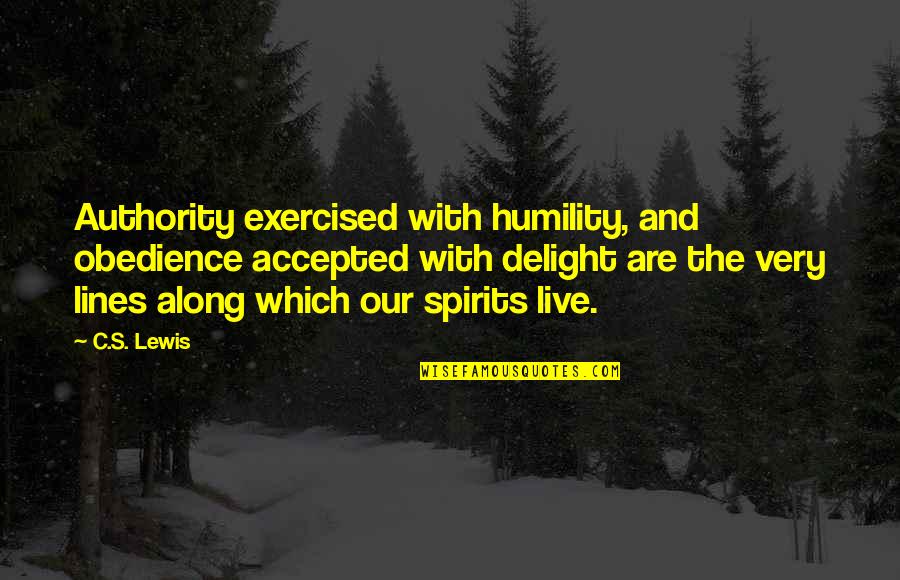 C S Lewis Obedience Quotes By C.S. Lewis: Authority exercised with humility, and obedience accepted with