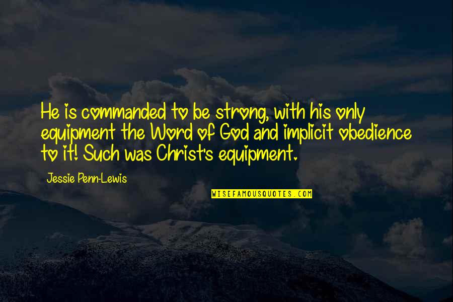 C S Lewis Obedience Quotes By Jessie Penn-Lewis: He is commanded to be strong, with his