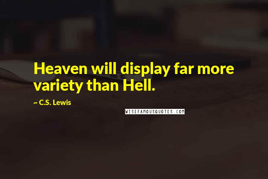 C.S. Lewis quotes: Heaven will display far more variety than Hell.