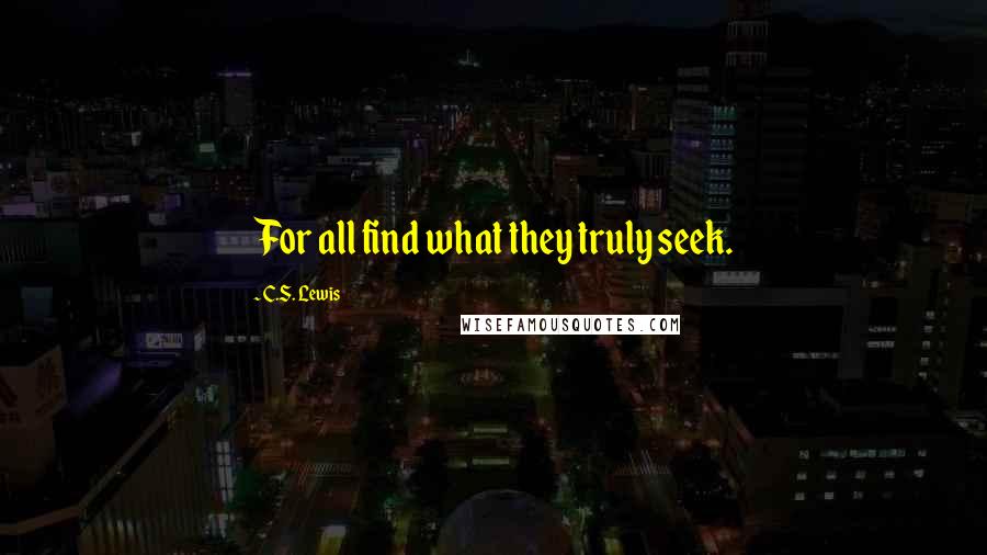 C.S. Lewis quotes: For all find what they truly seek.