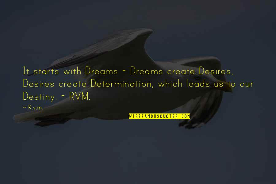 C S Lewis Screwtape Quotes By R.v.m.: It starts with Dreams - Dreams create Desires,