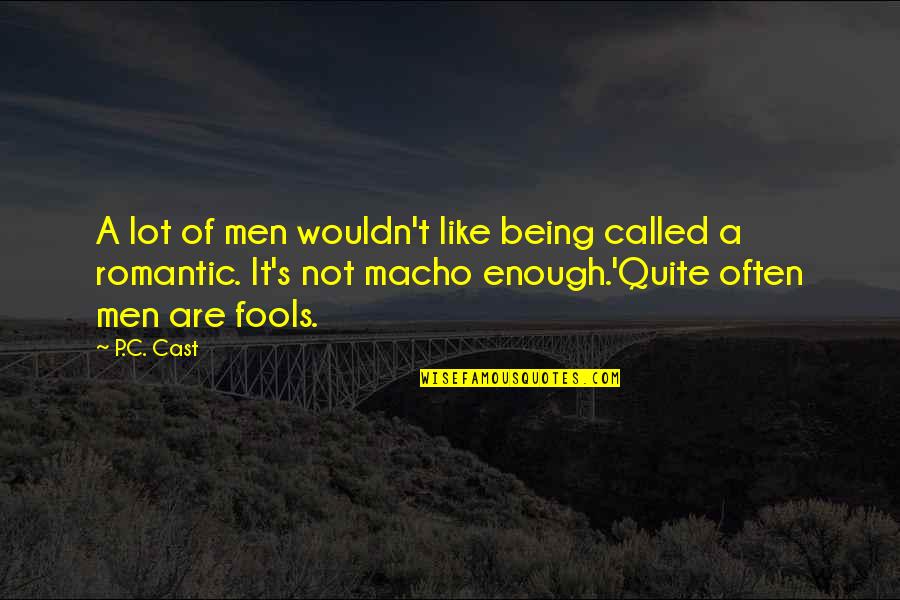 C S P Quotes By P.C. Cast: A lot of men wouldn't like being called
