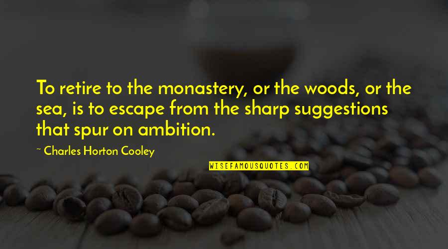 C Sharp Escape Quotes By Charles Horton Cooley: To retire to the monastery, or the woods, C Sharp Escape Quotes By Charles Horton Cooley: To retire to the monastery, or the woods,