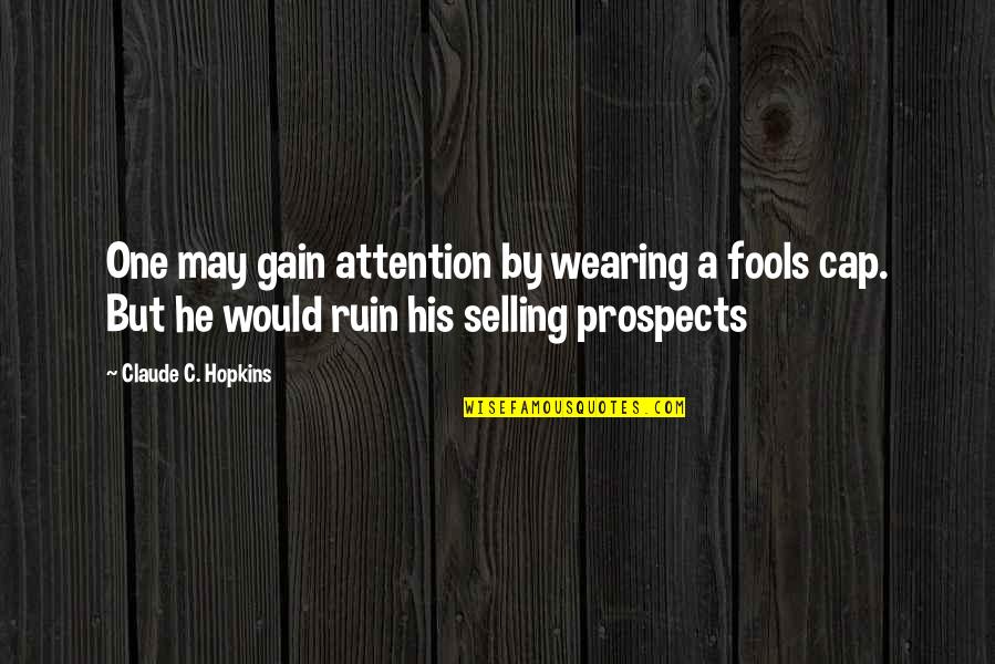 C# String Join Quotes By Claude C. Hopkins: One may gain attention by wearing a fools