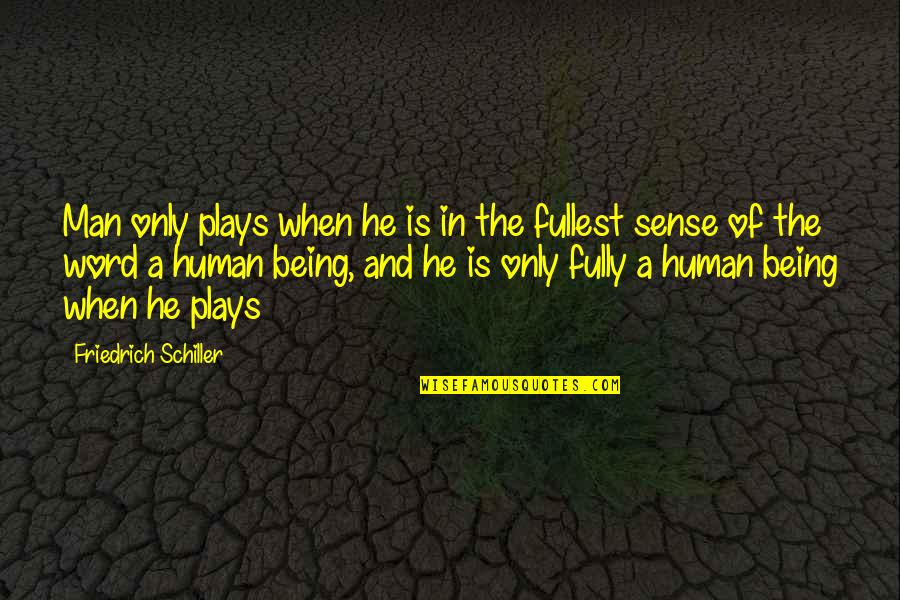 C String Literal Escape Double Quote Quotes By Friedrich Schiller: Man only plays when he is in the C String Literal Escape Double Quote Quotes By Friedrich Schiller: Man only plays when he is in the