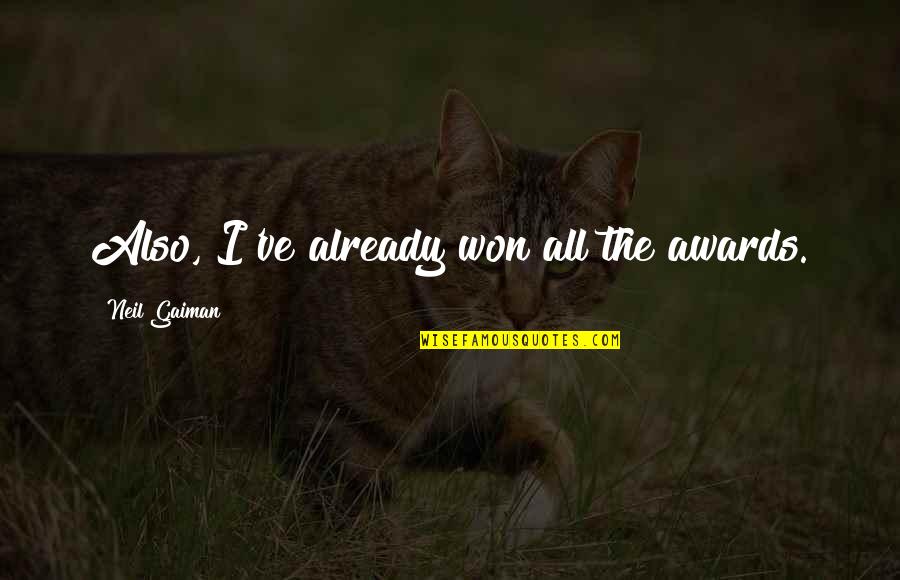 C# Stringbuilder Tostring Quotes By Neil Gaiman: Also, I've already won all the awards. C# Stringbuilder Tostring Quotes By Neil Gaiman: Also, I've already won all the awards.