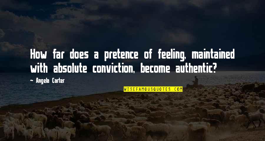 C Telettes De Porc Au Four Quotes By Angela Carter: How far does a pretence of feeling, maintained C Telettes De Porc Au Four Quotes By Angela Carter: How far does a pretence of feeling, maintained